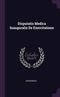 Disputatio Medica Inauguralis De Exercitatione