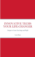 Innovative Techs Your Life-Changer