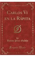 Carlos Vi en la Rápita (Classic Reprint)