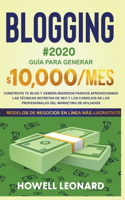 Blogging #2020 Guía Para Generar $10.000/mes. Construye tu Blog y Genera Ingresos Pasivos Aprovechando las Técnicas Secretas de Seo y los Consejos de los Profesionales del Marketing de Afiliados