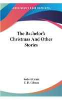 Bachelor's Christmas And Other Stories