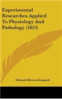Experimental Researches Applied to Physiology and Pathology (1853)