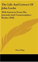The Life And Letters Of John Locke