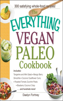 Everything Vegan Paleo Cookbook: Includes Tangerine and Mint Salad, Mango Berry Smoothie, Coconut Cauliflower Curry, Roasted Tomato Zucchini Pasta, Blueberry Coconut Crisp...and Hun