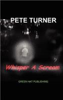 Whisper a Scream