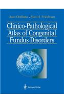 Clinico-Pathological Atlas of Congenital Fundus Disorders