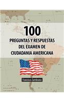 100 Preguntas y Respuestas del Examen de Ciudadania Americana: (Spanish)