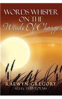Words Whisper on the Winds of Change