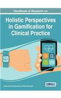 Handbook of Research on Holistic Perspectives in Gamification for Clinical Practice