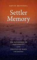 Settler Memory: The Disavowal of Indigeneity and the Politics of Race in the United States(Critical Indigeneities)
