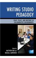 Writing Studio Pedagogy: Space, Place, and Rhetoric in Collaborative Environments