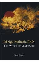 Bhrigu Mahesh, PhD