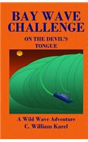 Bay Wave Challenge: On The Devil's Tongue