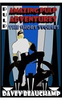Amazing Pulp Adventures The Short Stories: (English)