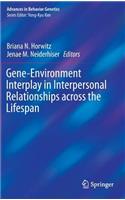 Gene-Environment Interplay in Interpersonal Relationships Across the Lifespan