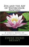 Zen and the Art of Watercolor Painting