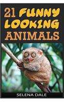 21 Funny Looking Animals: Extraordinary Animal Photos & Facinating Fun Facts for Kids (Weird & Wonderful Animals - Book 7)