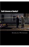 Self-Esteem or Vanity?: A Christian's guide to confidence.