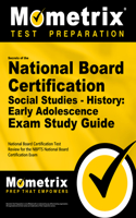 Secrets of the National Board Certification Social Studies - History: Early Adolescence Exam Study Guide: National Board Certification Test Review for the Nbpts National Board Certification Exam