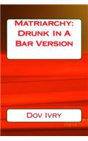 Matriarchy: Drunk in a Bar Version(English)