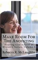 Make Room for the Anointing