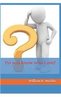 Do you know who I am?