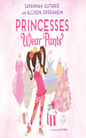 Princesses Wear Pants