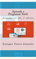Aprende a Programar Swift: Programación iOS. 2a Edición