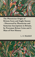 Phoenician Origin of Britons Scots and Anglo-Saxons