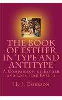 Book of Esther in Type and Antitype: A Comparison of Esther and End Time Events