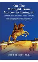 On The Midnight Train: Moscow to Leningrad: - Memoir, Essays, Psychology, Poetry, Theater - About profoundly deep-rooted conflict and an even more fundamental yearning for