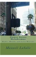 Flower Street Melodramas: Blades, Blonds, and Lotsa Bravado