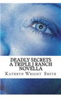 Deadly Secrets A Triple J Ranch Novella