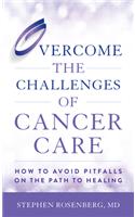 Overcome the Challenges of Cancer Care