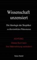 Wissenschaft unzensiert: Die Ideologie der Skeptiker zu übersinnlichen Phänomenen