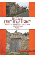 Preserving Early Texas History: Essays of an Eighth-Generation South Texan