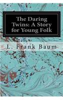 The Daring Twins: A Story for Young Folk