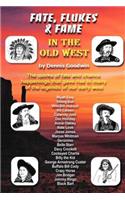 Fate, Flukes & Fame in the Old West