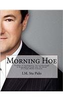 Morning Hoe: Profiles of Intelligence:joe Scarborough a Biographical Look into the Mind of a Fake Media Schumck