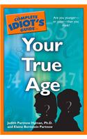 The Complete Idiot's Guide to Your True Age