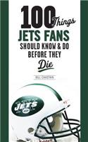 100 Things Jets Fan Should Know & Do Before They Die