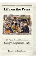 Life on the Press: The Popular Art and Illustrations of George Benjamin Luks