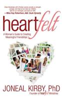 Heartfelt: A Woman's Guide to Creating Meaningful Relationships