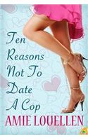 Ten Reasons Not to Date a Cop