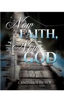 Now Faith, Now God