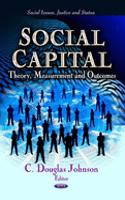 Social Capital: Theory, Measurement and Outcomes