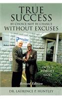 True Success by Choice Not by Chance Without Excuses