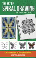 Art of Spiral Drawing: Learn to Create Spiral Art and Geometric Drawings Using Pencil, Pen, and More