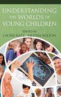 Understanding the Worlds of Young Children