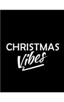 Christmas Vibes Notebook: Journal ( Paperback, Black Cover), Nice idea for Christmas Gift, Gag gift for new year, write your ideas, thoughts, planning of new year, quotes, di